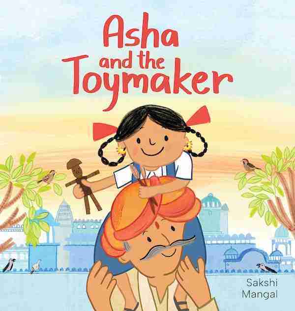 The illustrated cover of "Asha and the Toymaker" by Sakshi Mangal beautifully captures the bond in books about fathers, showcasing a girl with pigtails on her dad's shoulders, clutching a toy with birds and buildings gracefully framing the scene.