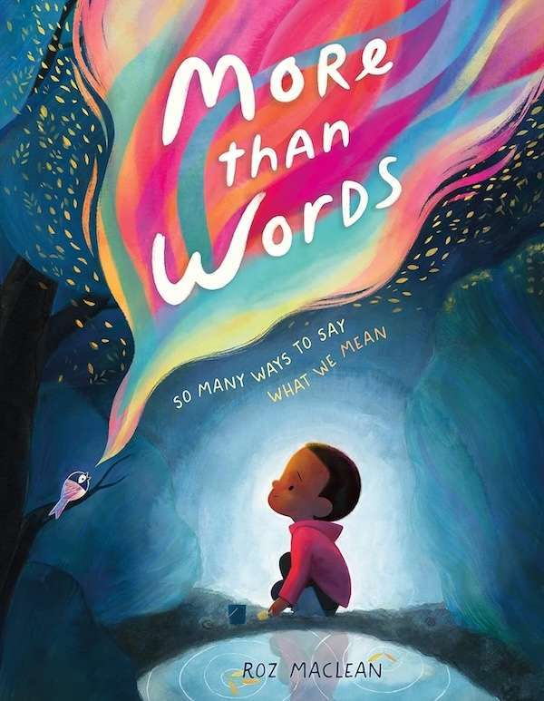 Illustrated cover of the book "More Than Words" by Roz MacLean, a standout among picture books about communication, shows a child in a red hoodie under swirling lights, with a bird nearby and the words "So many ways to say what we mean.