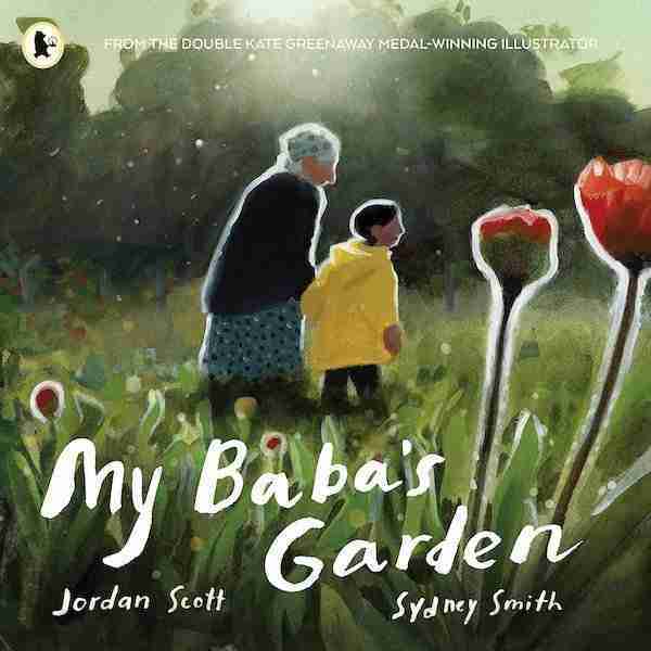 Book cover of "my baba's garden" by jordan scott and sydney smith, featuring an illustration of a child and an elderly woman walking in a lush garden with tulips.