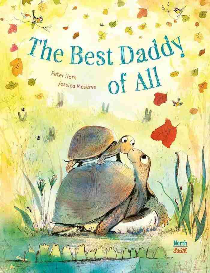 Book cover titled "The Best Daddy of All" by Peter Horn and Jessica Meserve, featuring two turtles—one adult and one baby—amid colorful leaves. A heartwarming addition to books about fathers.