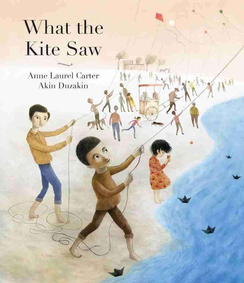 What the Kite Saw by Anne Laurel Carter